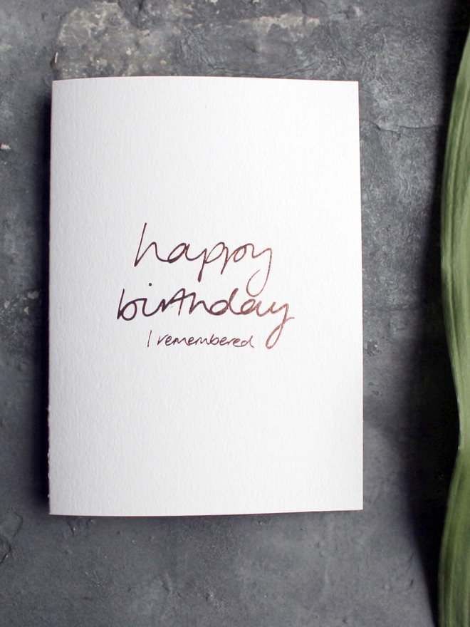 'Happy Birthday I Remembered' Hand Foiled Card