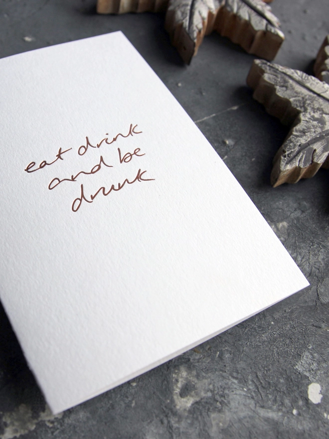 eat drink be drunk white card metallic script