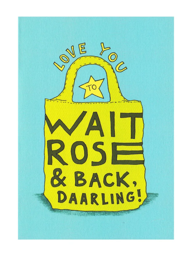 Love You to Waitrose and Back Greeting Card