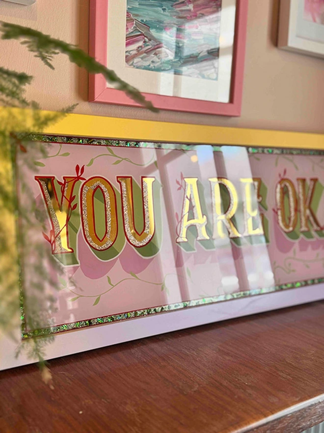 You are okay - gold leaf glass sign with motivational quote, in pink and green